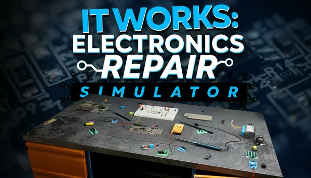 IT WORKS: Electronics Repair Simulator – стіл з інструментами ремонту електроніки від Steam